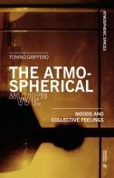 The atmospherical «we». Mood and collective feelings di Tonino Griffero edito da Mimesis International