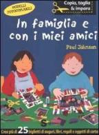 In famiglia e con i miei amici di Paul Johnson edito da Sonda