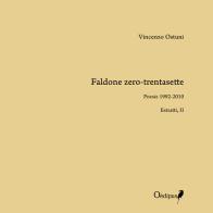 Faldone zero-trentasette. Poesie 1992-2010. Estratti II di Vincenzo Ostuni edito da Oedipus
