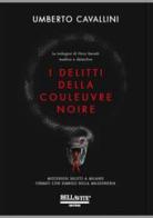 I delitti della Couleuvre noire di Umberto Cavallini edito da Bellavite Editore
