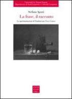 La frase, il racconto. Le sperimentazioni di Flaubert nei «Trois Contes» di Stefano Agosti edito da Libreria Editrice Cafoscarina