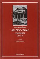 Bellum civile (pharsalia). Libro IV. Testo latino a fronte di M. Anneo Lucano edito da Loffredo