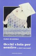 Occhi viola per sentire e altri racconti di Elisa Mazzoli edito da Edizioni del Girasole