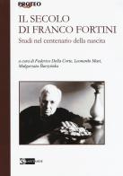 Il secolo di Franco Fortini. Studi nel centenario della nascita edito da Artemide