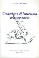 Cronachette di letteratura contemporanea (1919-1971) di Cesare Angelini edito da Firenzelibri
