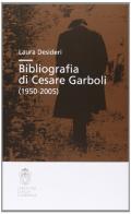 Bibliografia di Cesare Garboli di Laura Desideri edito da Scuola Normale Superiore