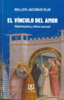 El vínculo del amor. Matrimonio y ética sexual di Willem Jacobus Eijk edito da Art