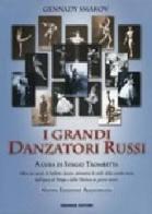 I grandi danzatori russi di Gennady Smakov edito da Gremese Editore