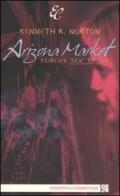 Arizona Market. Europe sex trade di Kenneth R. Norton edito da Edizioni Clandestine