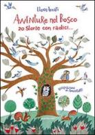Avventure nel bosco. 20 storie con radici di Elena Accati edito da Segnidartos Edizioni