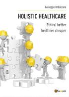 Holistic healthcare di Giuseppe Imbalzano edito da Youcanprint