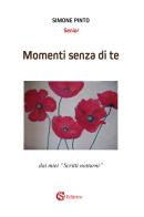 Momenti senza di te. Dai miei «scritti notturni» di Simone Pinto edito da CSA Editrice