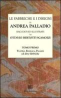 Le fabbriche e i disegni di Andrea Palladio (rist. anast.) vol.1 di Ottavio Bertotti Scamozzi edito da Editrice Dedalo Roma