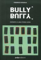 Bully bully di Federico Stocola edito da Pulp