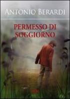 Permesso di soggiorno di Antonio Berardi edito da Mjm Editore