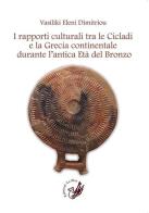 I rapporti culturali tra le Cicladi e la Grecia continentale durante l'antica Età del Bronzo di Vasiliki Eleni Dimitriou edito da La Zisa