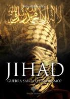 Jihad. Guerra santa o fanatismo? di Rossana Carne edito da Enigma