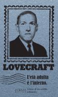 L' età adulta è l'inferno. Lettere di un orribile romantico di Howard Phillips Lovecraft edito da L'orma