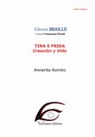 Tina e Frida. Creaciòn y vida. Ediz. in braille. Con File audio per il download di Annarita Romito edito da FaLvision Editore