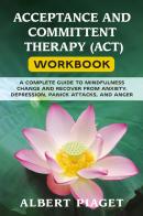 Acceptance and committent therapy (ACT) workbook di Albert Piaget edito da Youcanprint