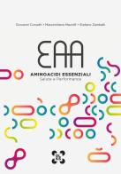 EAA - Aminoacidi Essenziali - Salute e Performance di Giovanni Corsetti, Massimiliano Mazzilli, Stefano Zambelli edito da Dolikos srls