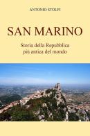 San Marino. Storia della Repubblica più antica del mondo di Antonio Stolfi edito da Youcanprint