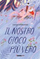 Il nostro gioco più vero di Laura Lähteenmäki edito da Terre di Mezzo