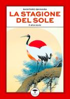 La stagione del sole di Shintaro Ishihara edito da Idrovolante Edizioni