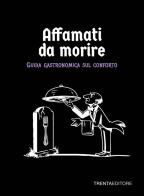 Affamati da morire. Guida gastronomica sul conforto edito da Trenta Editore