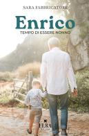 Enrico. Tempo di essere nonno di Sara Fabbricatore edito da Elsa Major