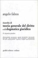 Ricerche di teoria generale del diritto e di dogmatica giuridica vol.2 di Angelo Falzea edito da Giuffrè