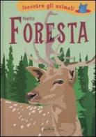 Nella foresta. Incontra gli animali di Sebastiano Ranchetti, Laura Ottina edito da Jaca Book