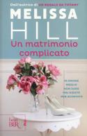Un matrimonio complicato di Melissa Hill edito da Rizzoli