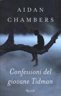 Confessioni del giovane Tidman di Aidan Chambers edito da Rizzoli
