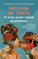 Ci sono anche i giorni di primavera di Mélissa Da Costa edito da Rizzoli
