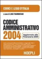 Codice amministrativo 2004. Aggiornato alla Finanziaria 2004 edito da Hoepli