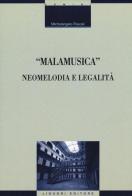 «Malamusica». Neomelodia e legalità di Michelangelo Pascali edito da Liguori