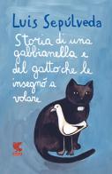 Storia di una gabbianella e del gatto che le insegnò a volare di Luis Sepúlveda edito da Guanda