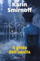 Il grido dell'aquila di Karin Smirnoff edito da Marsilio