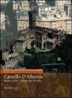 Castello D'Albertis. Museo delle culture del mondo. Ediz. illustrata di Maria Camilla De Palma edito da Silvana