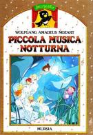 Piccola musica notturna. Con audiocassetta di Wolfgang Amadeus Mozart edito da Ugo Mursia Editore
