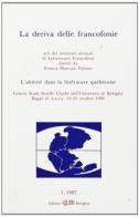 La deriva delle francofonie. L'alterité dans la littérature quebecoise. Atti (Bagni di Lucca, 22-23 ottobre 1986) edito da CLUEB