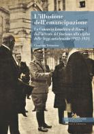 L'illusione dell'emancipazione La Comunità Israelitica di Roma dall'avvento del fascismo alla vigilia delle leggi antiebraiche (1922-1938) di Giordana Terracina edito da Gangemi Editore