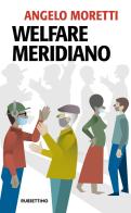 Welfare meridiano di Angelo Moretti edito da Rubbettino