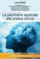 La psichiatria applicata alla pratica clinica di Luigi Grassi edito da Minerva Medica