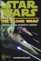 Assalto al pianeta verde. The clone wars. Star wars vol.4 di Karen Miller edito da Piemme