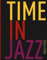 Time in jazz. Ediz. illustrata di Paolo Fresu edito da Franco Cosimo Panini