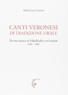 Canti veronesi di tradizione orale. Da una ricerca in Valpolicella e Lessinia 1969-1982. Nuova ediz. di Marcello Conati edito da Gabrielli Editori