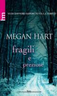 Fragili e preziose di Megan Hart edito da Harlequin Mondadori