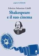 Shakespeare e il suo cinema di Fabrizio Sebastian Caleffi edito da Book Time